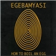 Egebamyasi - How To Boil An Egg