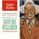 Sonny Boy Williamson - Sugar Mama - The Essential Recordings Of Sonny Boy Williamson