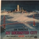 David Rose And His Orchestra, Stephen McNeil, Libby McNeil - San Francisco: My Enchanted City