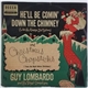 Guy Lombardo And His Royal Canadians - He'll Be Comin' Down The Chimney/Christmas Chopsticks