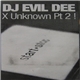 DJ Evil Dee - X Unknown Pt. 2!