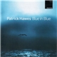 Patrick Hawes - Blue In Blue