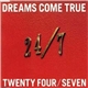 Dreams Come True - Twenty Four / Seven