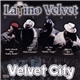 Latino Velvet - Velvet City