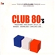 Various - Club 80's - Tous Les Hits - Clubs Francais