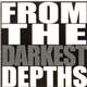 Various - From The Darkest Depths