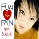 Ami Suzuki - Fun For Fan