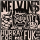 Melvins - Hurray For Me Fuk You