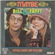 Bill & Taffy - Maybe
