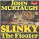 John Murtaugh - Slinky / The Floater