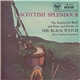 The Regimental Band And Pipes And Drums Of The Black Watch (Royal Highland Regiment) - Scottish Splendour