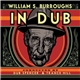 William S. Burroughs Conducted By Dub Spencer & Trance Hill - William S. Burroughs In Dub