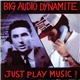 Big Audio Dynamite - Just Play Music!