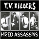 T.V. Killers - Hired Assassins