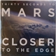 Thirty Seconds To Mars - Closer To The Edge