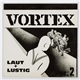 Vortex - Laut + Lustig
