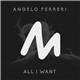 Angelo Ferreri - All I Want