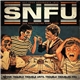 SNFU - Never Trouble Trouble Until Trouble Troubles You