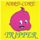 Hard-Core Tripper - Hard-Core Tripper
