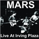 Mars - Live At Irving Plaza
