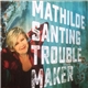 Mathilde Santing - Troublemaker