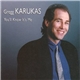 Gregg Karukas - You'll Know It's Me