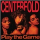 Centerfold - Play The Game