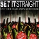 Set It Straight - Live Your Heart And Never Follow