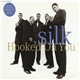 Silk - Hooked On You