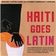 Various - Haiti Goes Latin