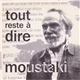 Georges Moustaki - Tout Reste A Dire