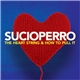 Sucioperro - The Heart String & How To Pull It