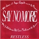 Say No More - Restless