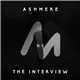 Ashmere - The Interview