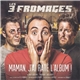 Les 3 Fromages - Maman, J'Ai Raté L'Album !