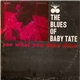 Baby Tate - The Blues Of Baby Tate: See What You Done Done