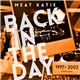 Meat Katie - Back In The Day (1997 - 2002)