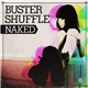 Buster Shuffle - Naked