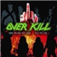 Overkill - Fuck You And Then Some / Feel The Fire