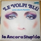 Le Volpi Blu - Io Ancora Stupido