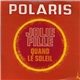 Polaris - Jolie Fille / Quand Le Soleil