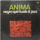 Anima - Negro Spirituals And Jazz