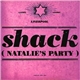 Shack - Natalie's Party