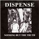 Dispense - Nothing But The Truth