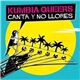 Kumbia Queers - Canta y no llores