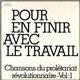 Various - Pour En Finir Avec Le Travail Chansons Du Prolétariat Révolutionnaire - Vol : 1