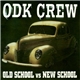ODK Crew - Old School Vs New School