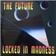 The Future - Locked In Madness
