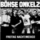 Böhse Onkelz - Freitag Nacht / Mexico