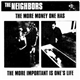 The Neighbors - The More Money One Has - The More Important Is One's Life